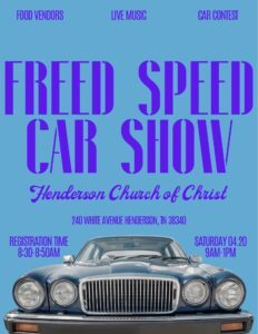 Event flyer for the Freed Speed Car Show at Henderson Church of Christ, with a classic car at the bottom. Event details: April 20, 9AM-1PM; registration 8:30-8:50AM. Features food vendors, live music, and a car contest.