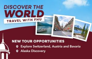 A promotional poster for the new trips to Europe and Alaska with FHU's Alumni and Friends Travel Program