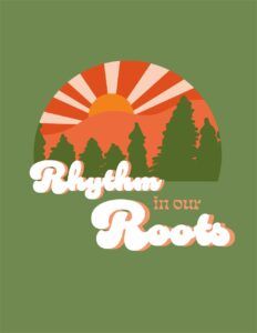 A retro-style graphic with an orange sun, sun rays, and pine trees. The words Rhythm in our Roots appear in bold, white and orange text on a green background.